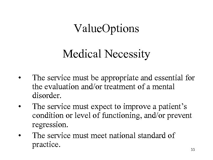 Value. Options Medical Necessity • • • The service must be appropriate and essential