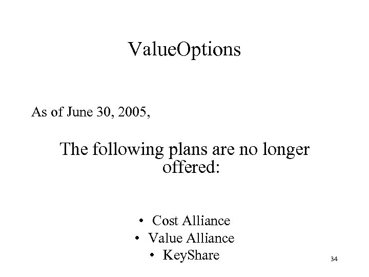 Value. Options As of June 30, 2005, The following plans are no longer offered: