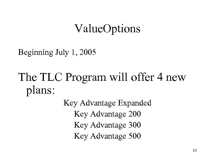 Value. Options Beginning July 1, 2005 The TLC Program will offer 4 new plans: