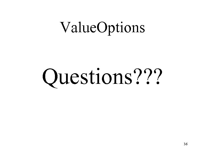 Value. Options Questions? ? ? 36 