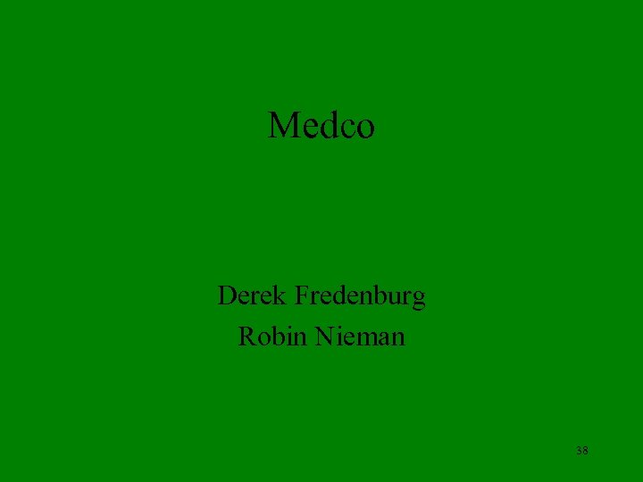 Medco Derek Fredenburg Robin Nieman 38 
