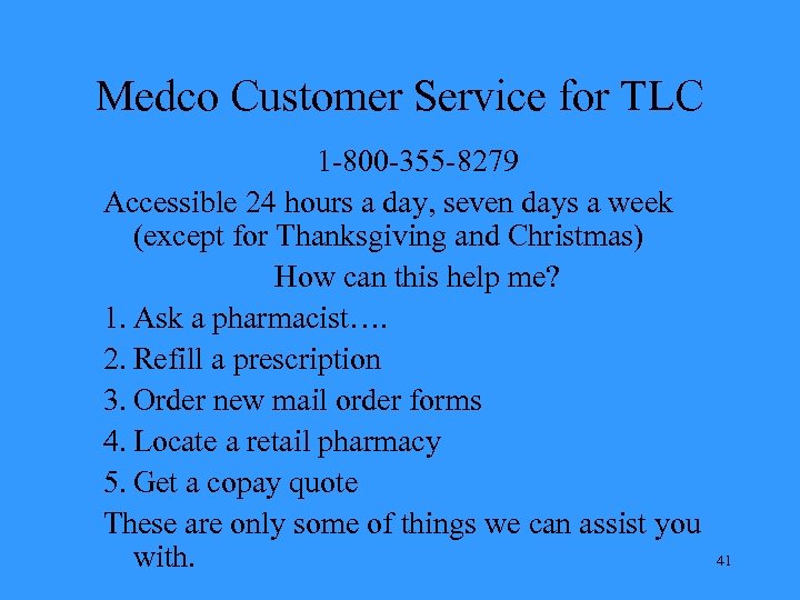 Medco Customer Service for TLC 1 -800 -355 -8279 Accessible 24 hours a day,