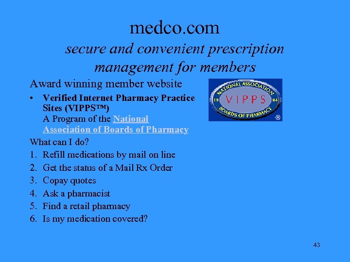 medco. com secure and convenient prescription management for members Award winning member website •