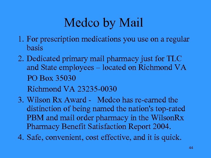 Medco by Mail 1. For prescription medications you use on a regular basis 2.