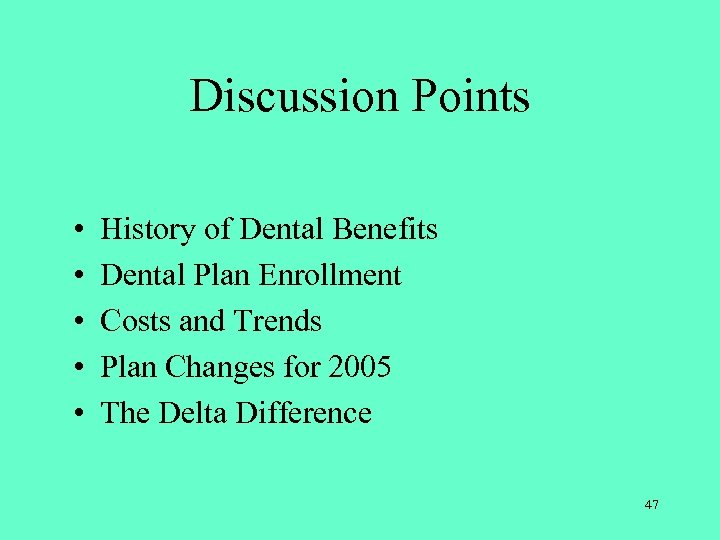 Discussion Points • • • History of Dental Benefits Dental Plan Enrollment Costs and
