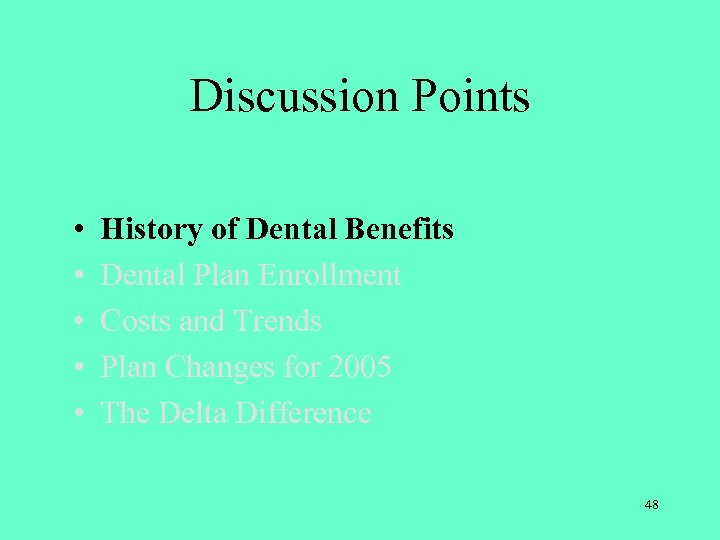 Discussion Points • • • History of Dental Benefits Dental Plan Enrollment Costs and