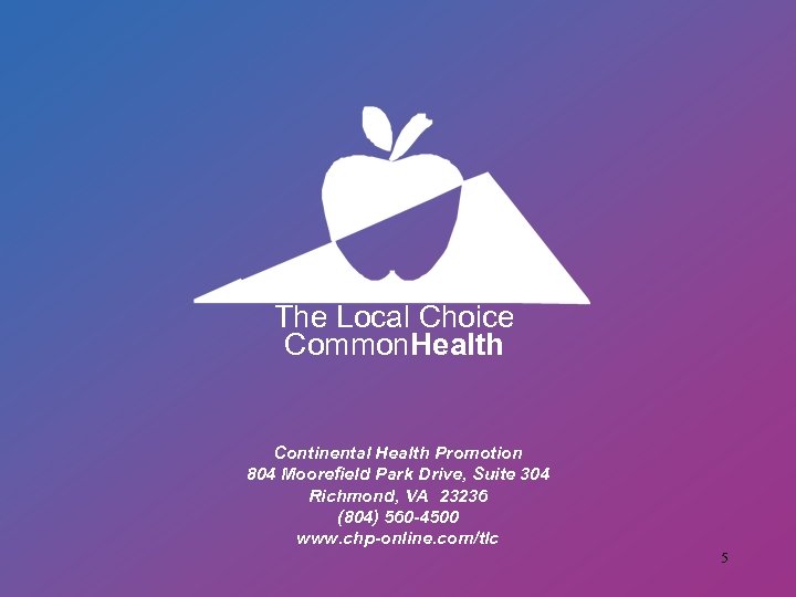 The Local Choice Common. Health Continental Health Promotion 804 Moorefield Park Drive, Suite 304
