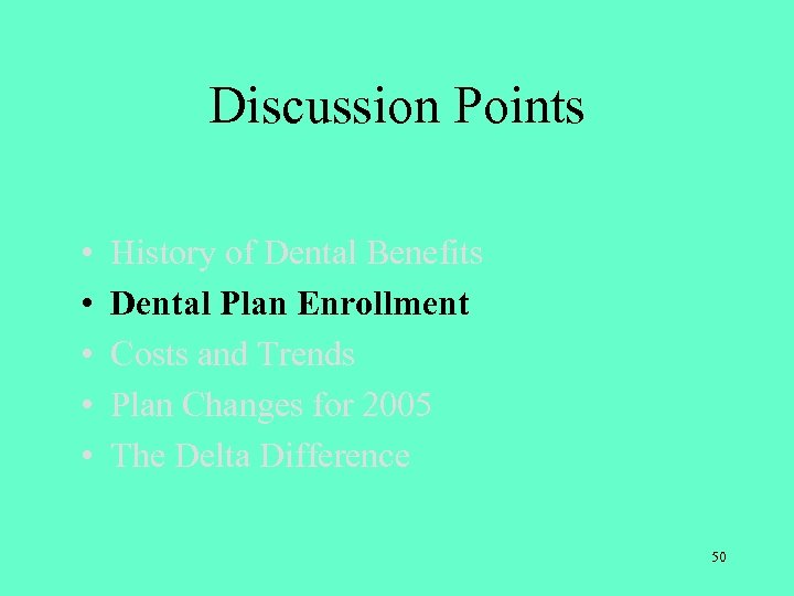 Discussion Points • • • History of Dental Benefits Dental Plan Enrollment Costs and