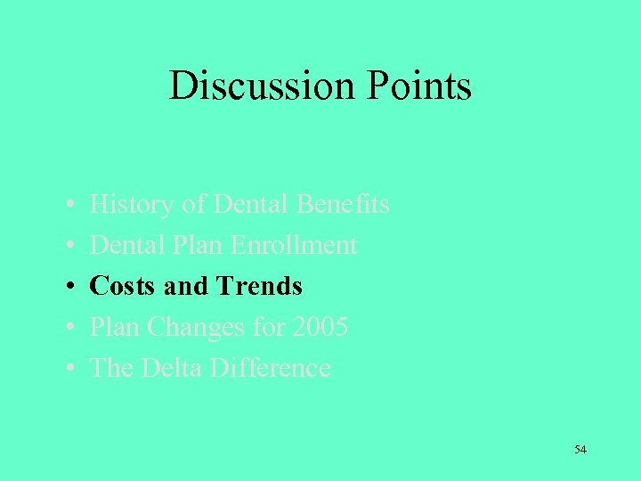 Discussion Points • • • History of Dental Benefits Dental Plan Enrollment Costs and