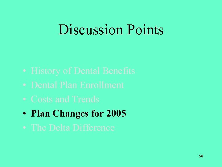Discussion Points • • • History of Dental Benefits Dental Plan Enrollment Costs and