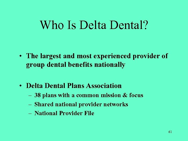 Who Is Delta Dental? • The largest and most experienced provider of group dental