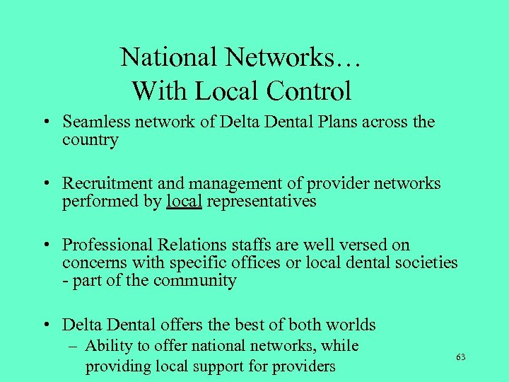 National Networks… With Local Control • Seamless network of Delta Dental Plans across the