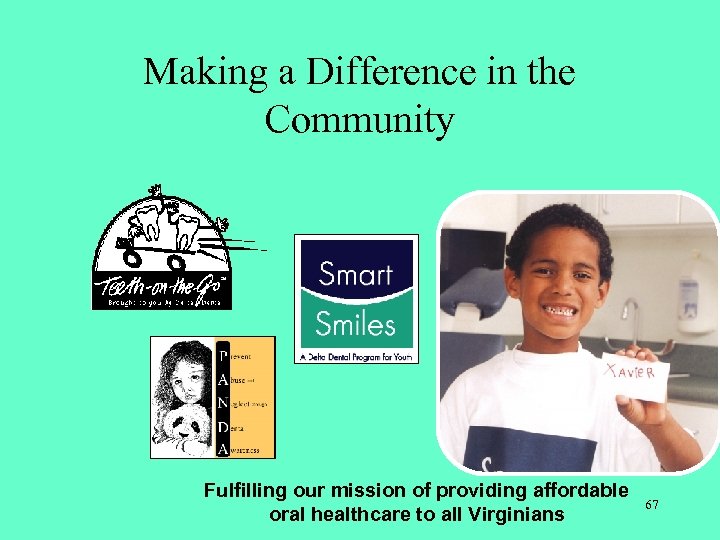 Making a Difference in the Community Fulfilling our mission of providing affordable oral healthcare