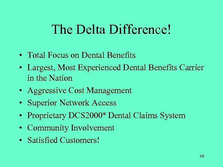 The Delta Difference! • Total Focus on Dental Benefits • Largest, Most Experienced Dental