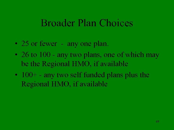 Broader Plan Choices • 25 or fewer - any one plan. • 26 to