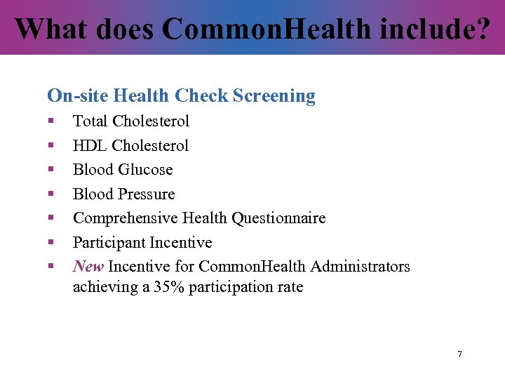 What does Common. Health include? On-site Health Check Screening § § § § Total