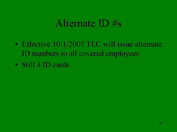 Alternate ID #s • Effective 10/1/2005 TLC will issue alternate ID numbers to all