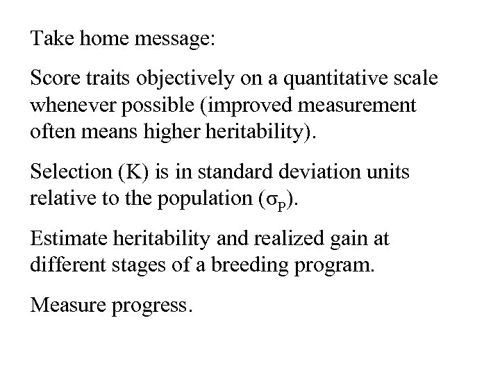 Take home message: Score traits objectively on a quantitative scale whenever possible (improved measurement