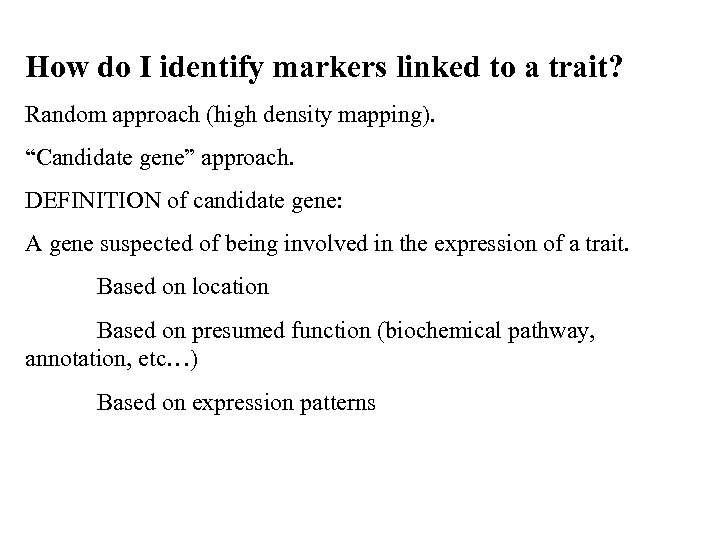 How do I identify markers linked to a trait? Random approach (high density mapping).
