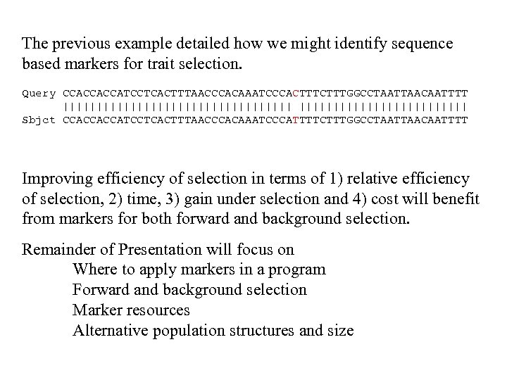 The previous example detailed how we might identify sequence based markers for trait selection.