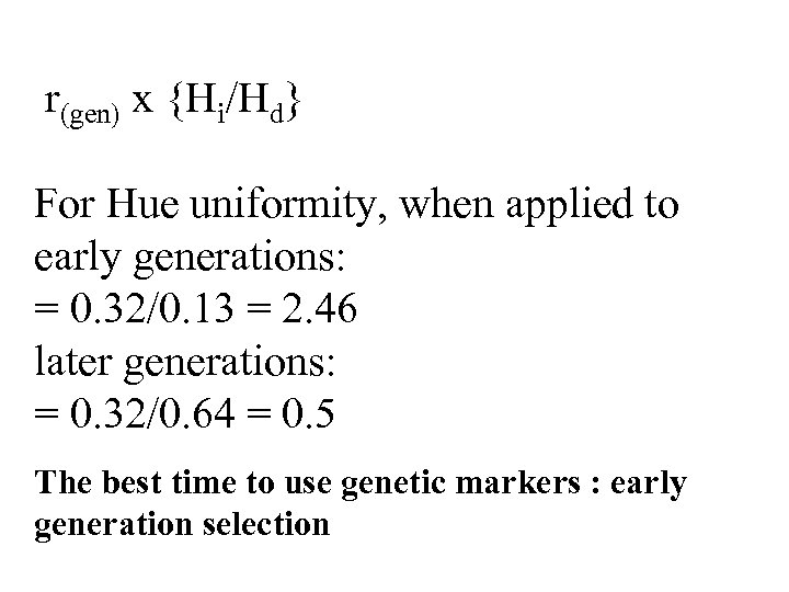  r(gen) x {Hi/Hd} For Hue uniformity, when applied to early generations: = 0.
