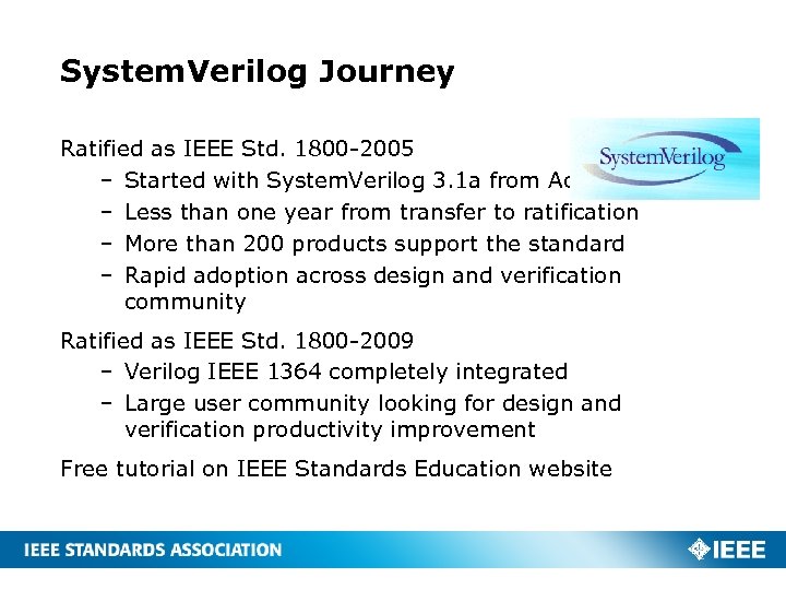 System. Verilog Journey Ratified as IEEE Std. 1800 -2005 – Started with System. Verilog