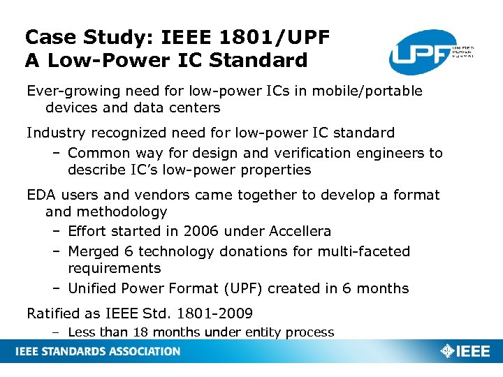 Case Study: IEEE 1801/UPF A Low-Power IC Standard Ever-growing need for low-power ICs in