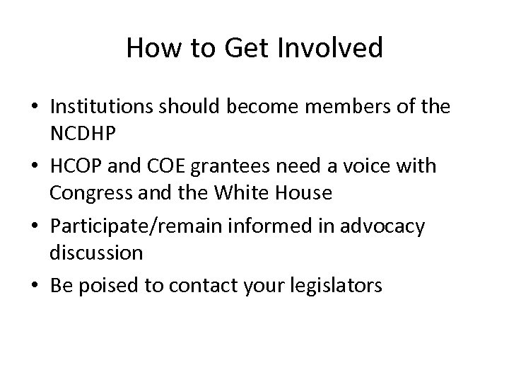 How to Get Involved • Institutions should become members of the NCDHP • HCOP