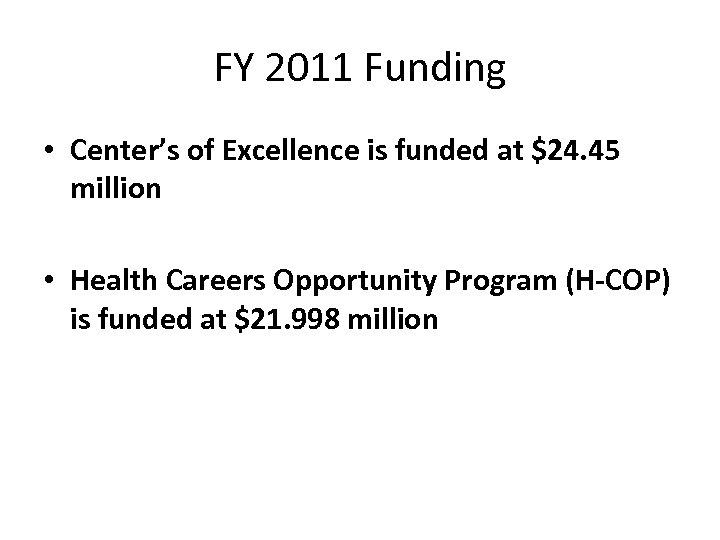 FY 2011 Funding • Center’s of Excellence is funded at $24. 45 million •