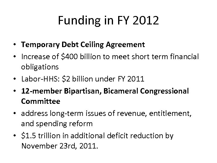 Funding in FY 2012 • Temporary Debt Ceiling Agreement • Increase of $400 billion