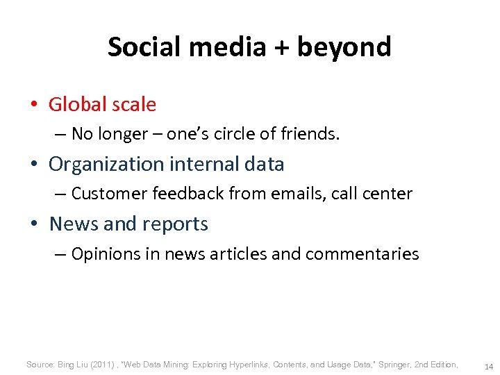 Social media + beyond • Global scale – No longer – one’s circle of