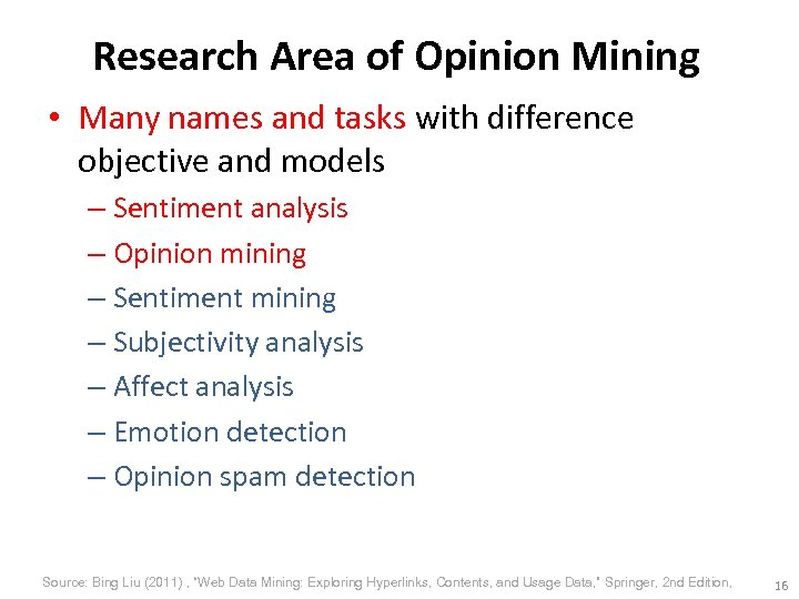 Research Area of Opinion Mining • Many names and tasks with difference objective and