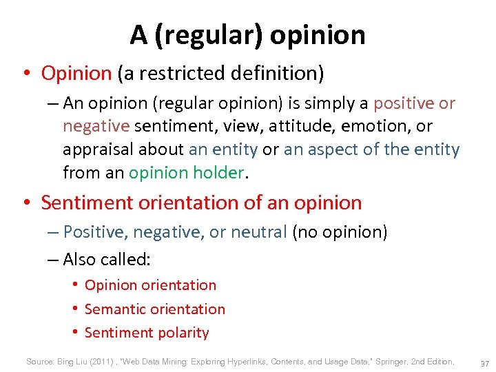 A (regular) opinion • Opinion (a restricted definition) – An opinion (regular opinion) is