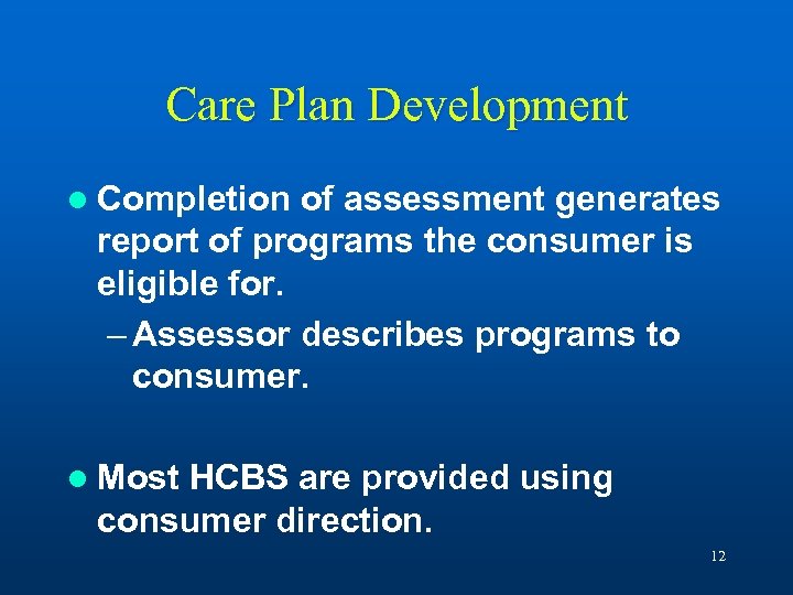Care Plan Development l Completion of assessment generates report of programs the consumer is