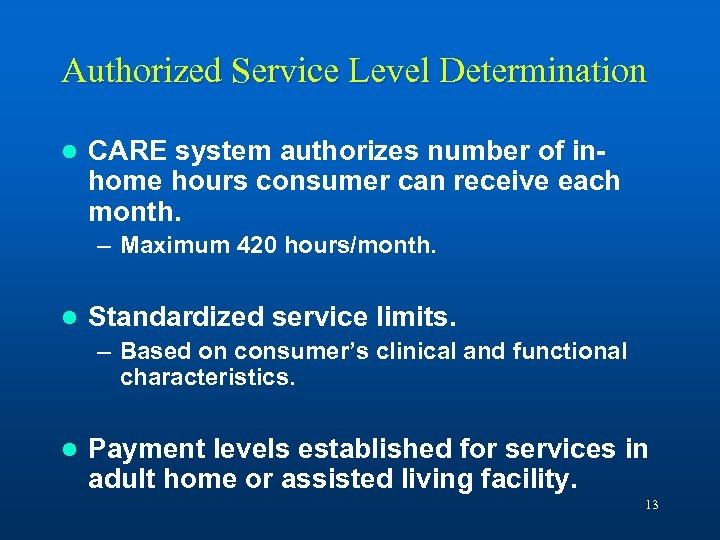 Authorized Service Level Determination l CARE system authorizes number of inhome hours consumer can