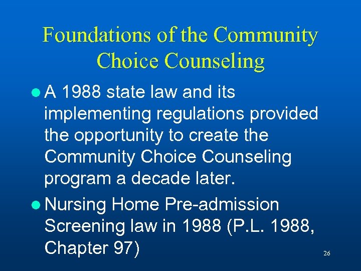 Foundations of the Community Choice Counseling l. A 1988 state law and its implementing
