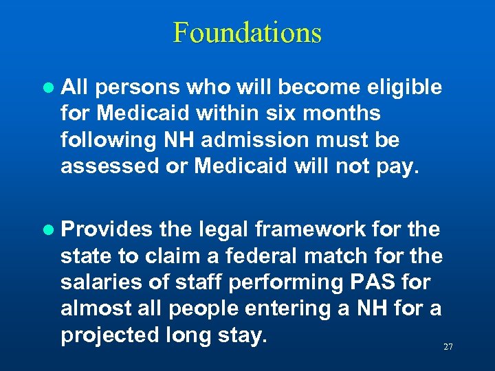Foundations l All persons who will become eligible for Medicaid within six months following