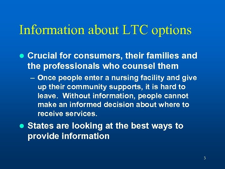 Information about LTC options l Crucial for consumers, their families and the professionals who