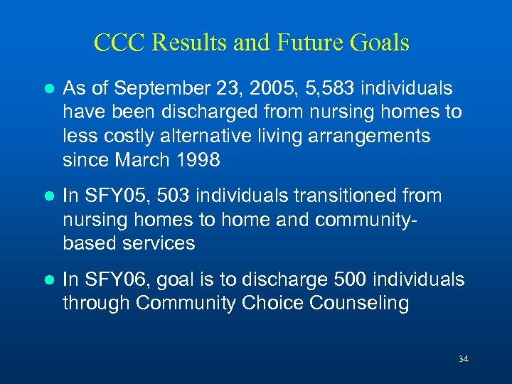 CCC Results and Future Goals l As of September 23, 2005, 5, 583 individuals
