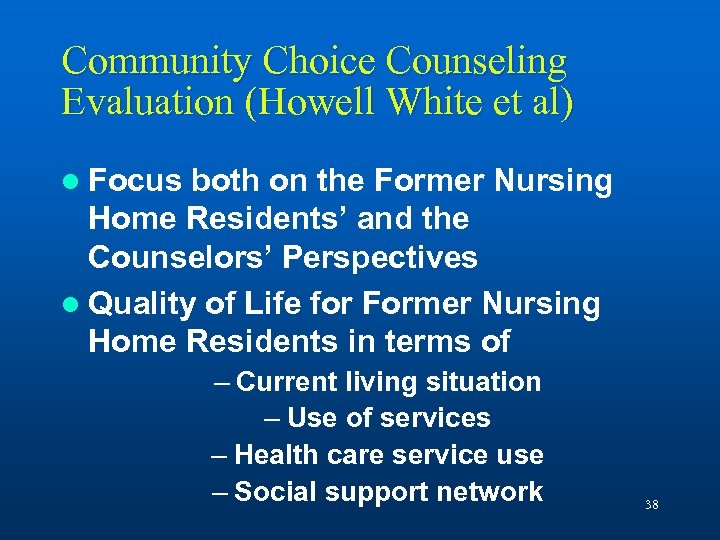 Community Choice Counseling Evaluation (Howell White et al) l Focus both on the Former