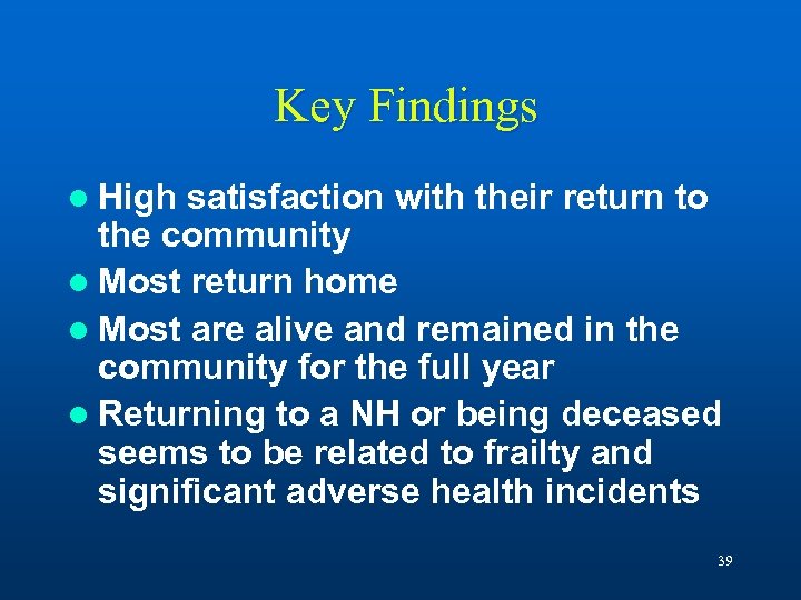 Key Findings l High satisfaction with their return to the community l Most return