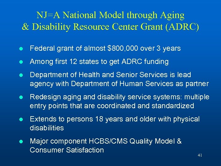 NJ=A National Model through Aging & Disability Resource Center Grant (ADRC) l Federal grant