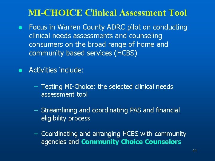 MI-CHOICE Clinical Assessment Tool l Focus in Warren County ADRC pilot on conducting clinical
