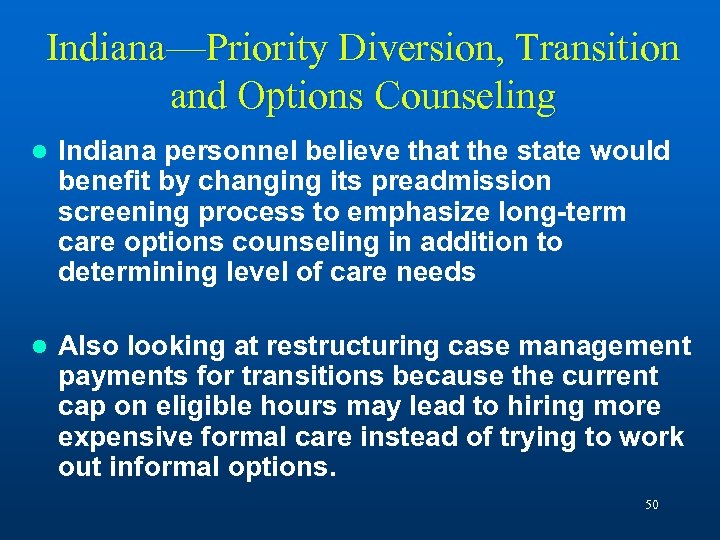 Indiana—Priority Diversion, Transition and Options Counseling l Indiana personnel believe that the state would