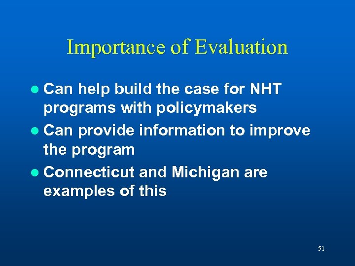 Importance of Evaluation l Can help build the case for NHT programs with policymakers