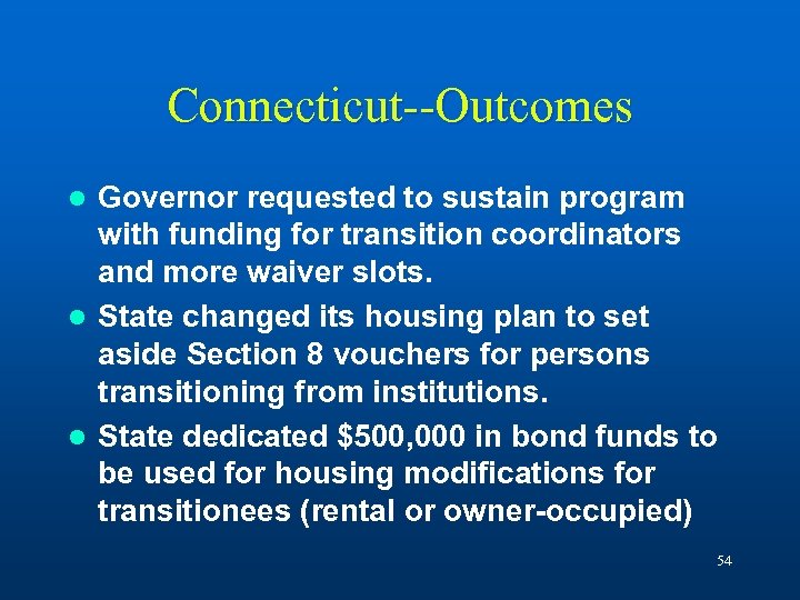 Connecticut--Outcomes Governor requested to sustain program with funding for transition coordinators and more waiver