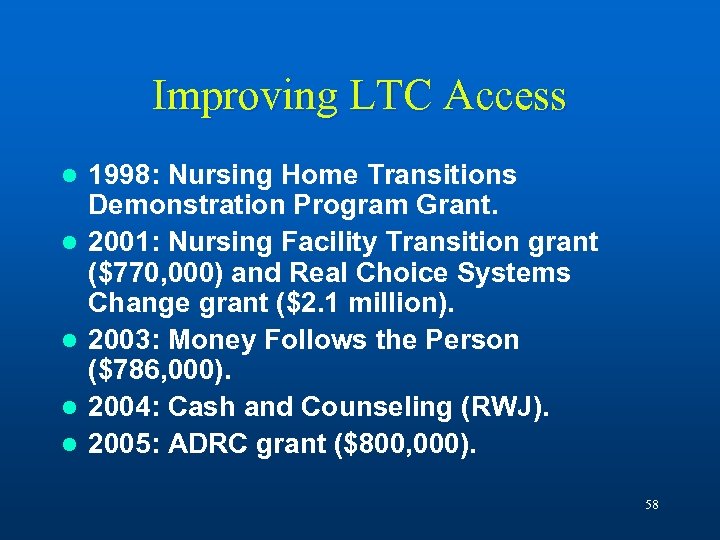 Improving LTC Access l l l 1998: Nursing Home Transitions Demonstration Program Grant. 2001: