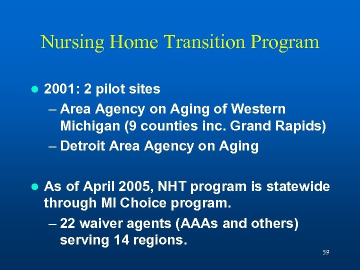 Nursing Home Transition Program l 2001: 2 pilot sites – Area Agency on Aging