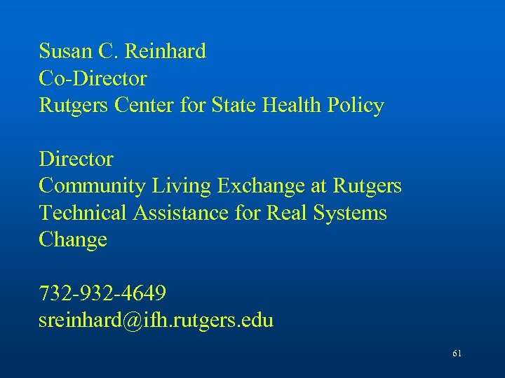 Susan C. Reinhard Co-Director Rutgers Center for State Health Policy Director Community Living Exchange