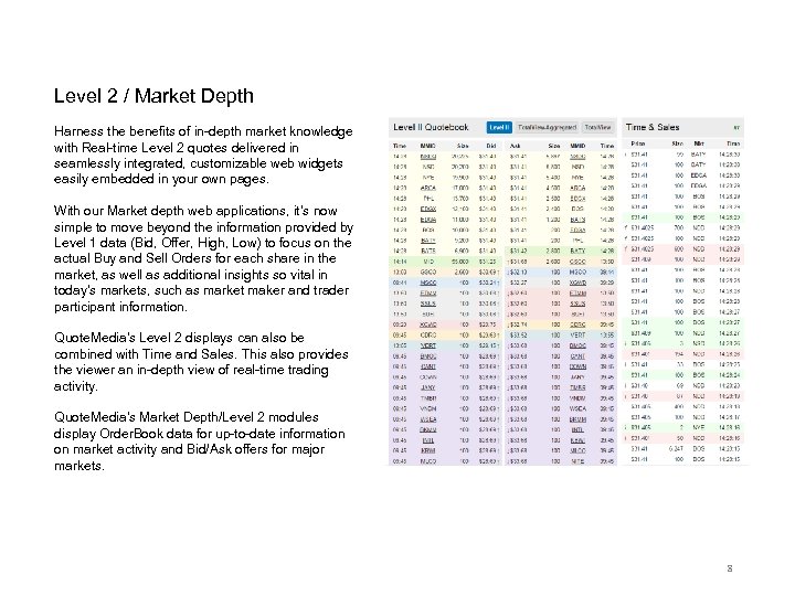 Level 2 / Market Depth Harness the benefits of in-depth market knowledge with Real-time